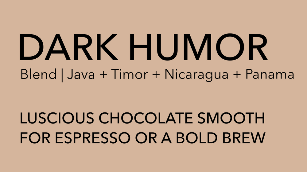DARK HUMOR Espresso/Bold Blend