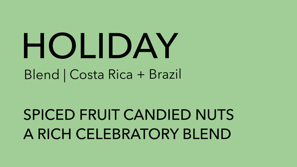 HOLIDAY Blend | Costa Rica + Brazil