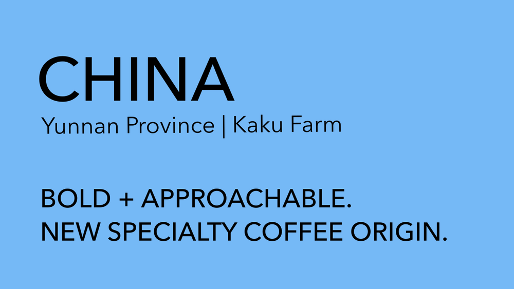 CHINA Single Origin | Yunnan - Kaku Farm